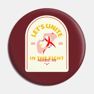 Let's Unite In The Fight Against Hiv Design Pin