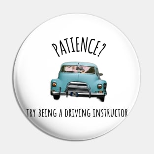 Patience?  Try Being a Driving Instructor Pin