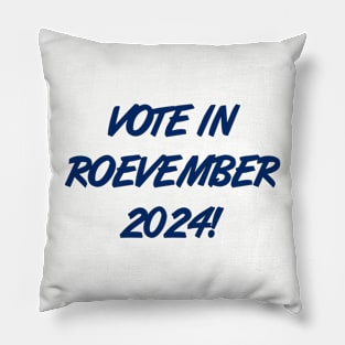 Vote in Roevember 2024! (November) Pillow