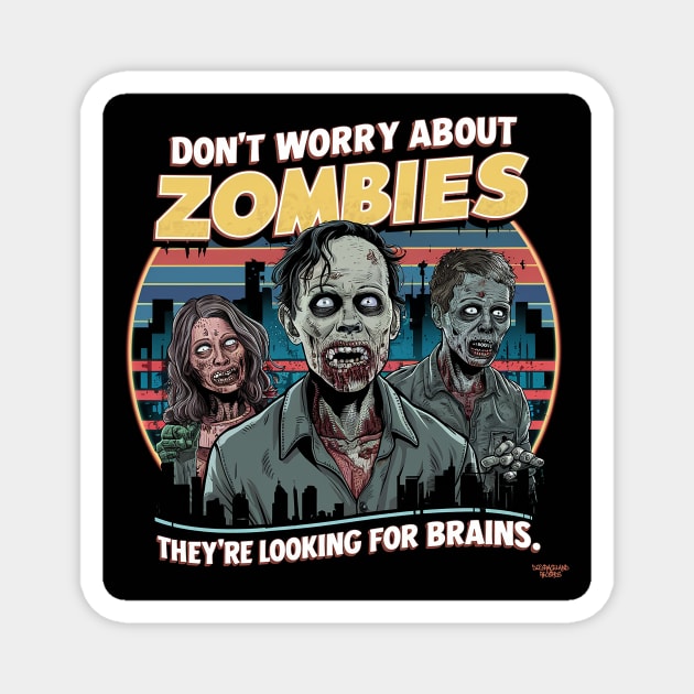 Don't worry about zombies Magnet by Dizgraceland