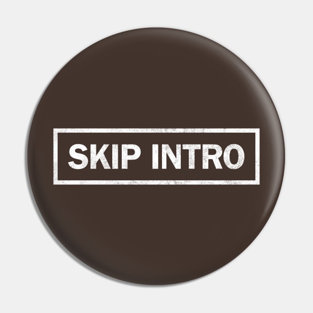 Skip Intro (white) Pin by daparacami