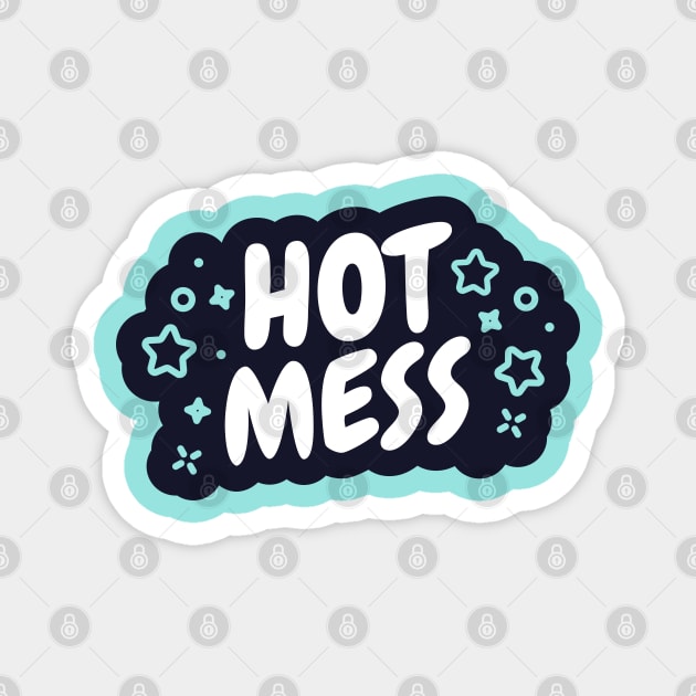 Hot Mess Magnet by zacrizy