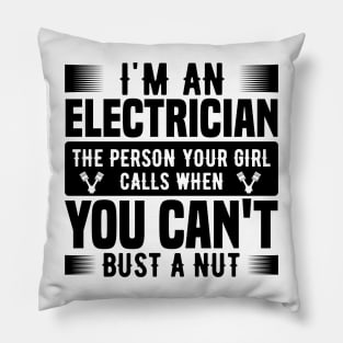 I'm an electrician the person your girl calls when you can't bust a nut Pillow