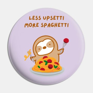 Less Upsetti More Spaghetti Pasta Sloth Pin