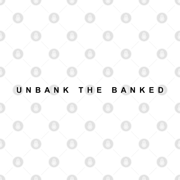 Unbank The Banked – Plain design Bitcoin Ethereum Crypto Shirt T-Shirt by felixbunny