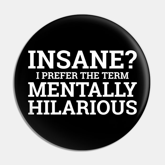 Insane? I Prefer The Term Mentally Hilarious. Pin by PeppermintClover