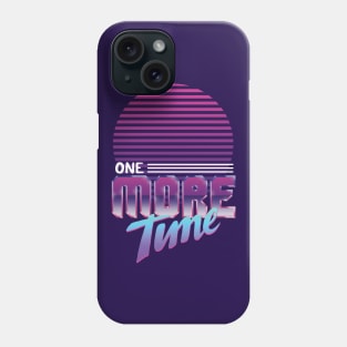 One More Time Phone Case