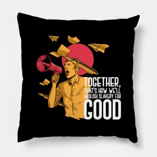 'Abolish Slavery For Good' Human Trafficking Shirt Pillow