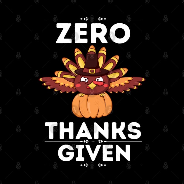 Hilarious Thanksgiving Sarcastical quote - Zero Thanks Given - Gift for humor lovers by KAVA-X