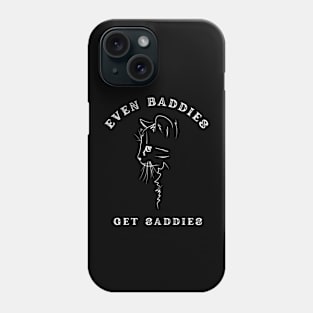 Even baddies get saddies Phone Case