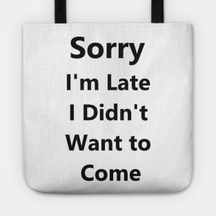 Sorry I'm Late I Didn't Want to Come Tank Top for Women - Funny Tank Tops - Popular Tank Tops Tote