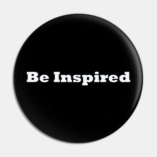 Be inspired quote design Pin