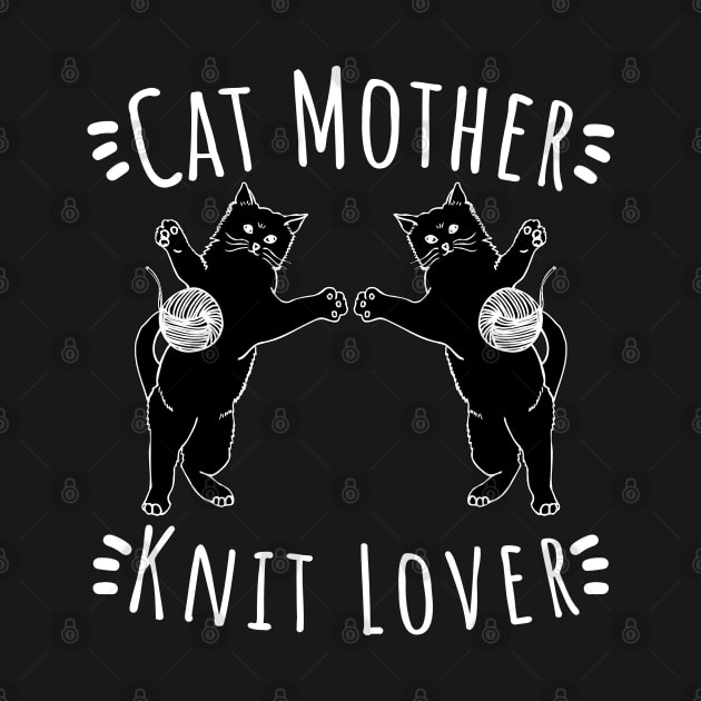 Cat Mother Knit Lover, Perfect Funny Cat and Knitting lovers Gift Idea by VanTees