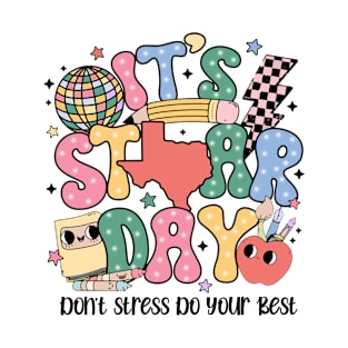 It's Star Day Don't Stress Do Your Best, Test Day, Testing Day, Texas Testing T-Shirt