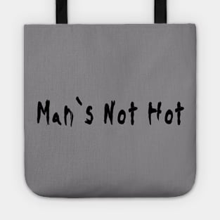 Man`s Not Hot Tote