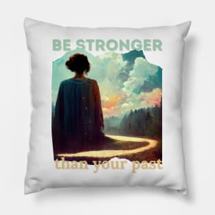 Be stronger than your past Pillow