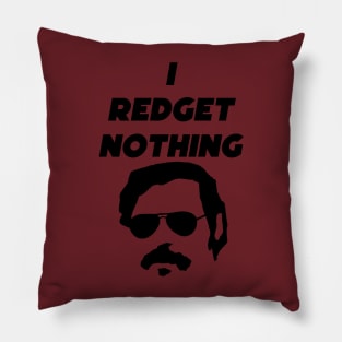 I REDGET NOTHING - PABLO ESCOBAR Pillow