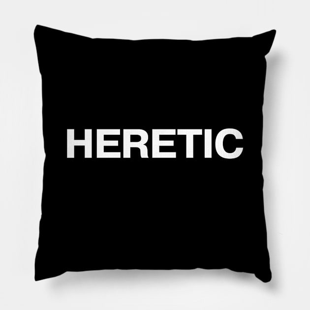 HERETIC Pillow by TheBestWords