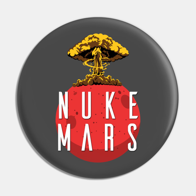 Nuke Mars Funny Elon Musk Twitter Quote Nuke Mars Pin Teepublic