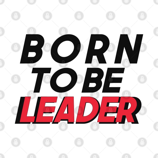 Born to be Leader by Barotel34