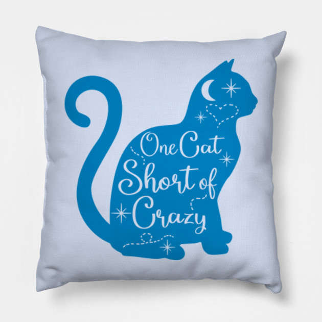 One Cat Short Of Crazy Cat Pillow Teepublic