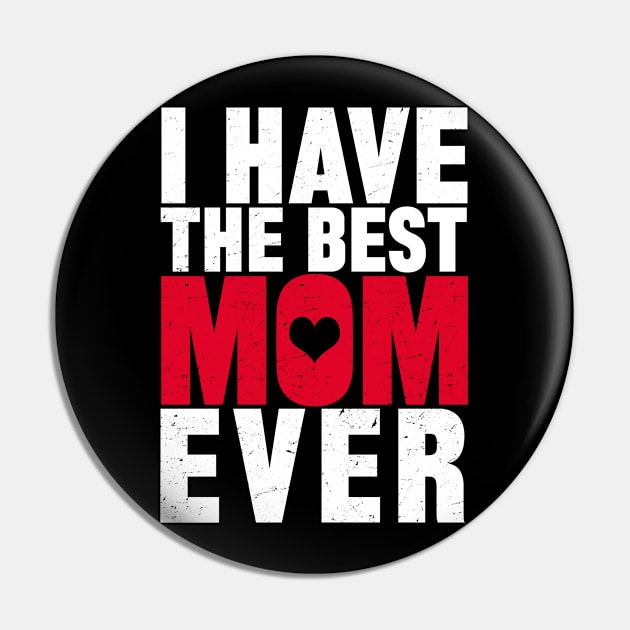 I Have The Best Mom Ever Pin by mqeshta