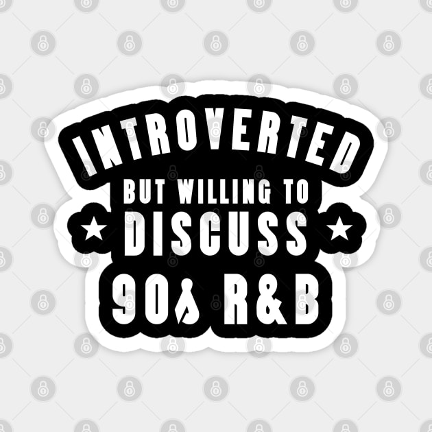 Introverted Except 90s R&B Magnet by PopCultureShirts