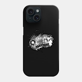 Like a fckn Machine! Phone Case