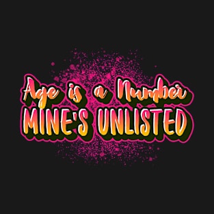 Age is a number mine is unlisted funny sayings for mature adults and older people T-Shirt