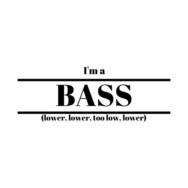 I'm a Bass Slogan Design by sammimcsporran