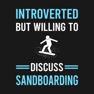 Introverted Sandboarding Sandboard Sandboarder Sand Dune Surfing Boarding T-Shirt