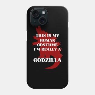 This Is My Human Costume I’m Really A GODZILLA Phone Case