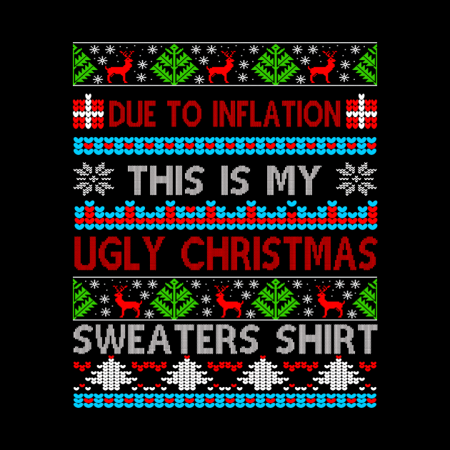 Due To Inflation This Is My Ugly Xmas Sweater Christmas Funny Gift by peskybeater