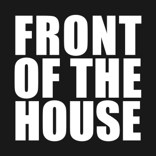 Front of the House T-Shirt