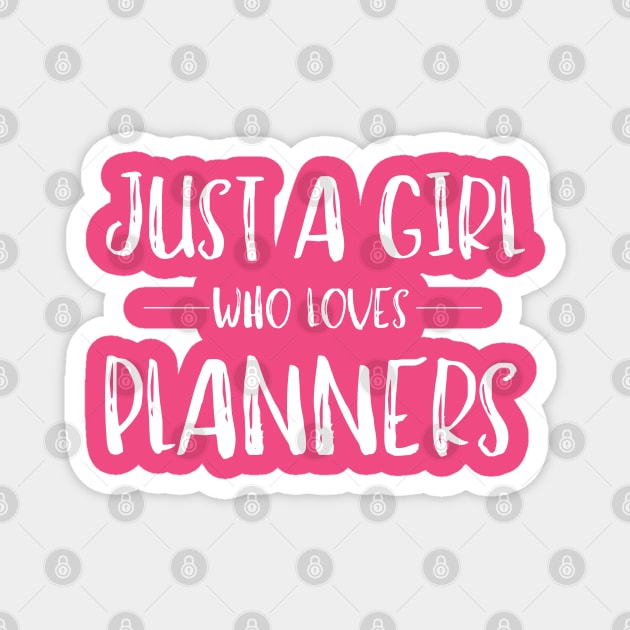 Just a Girl Who Loves Planners Magnet by MalibuSun