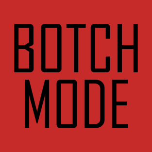 BOTCH MODE T-Shirt