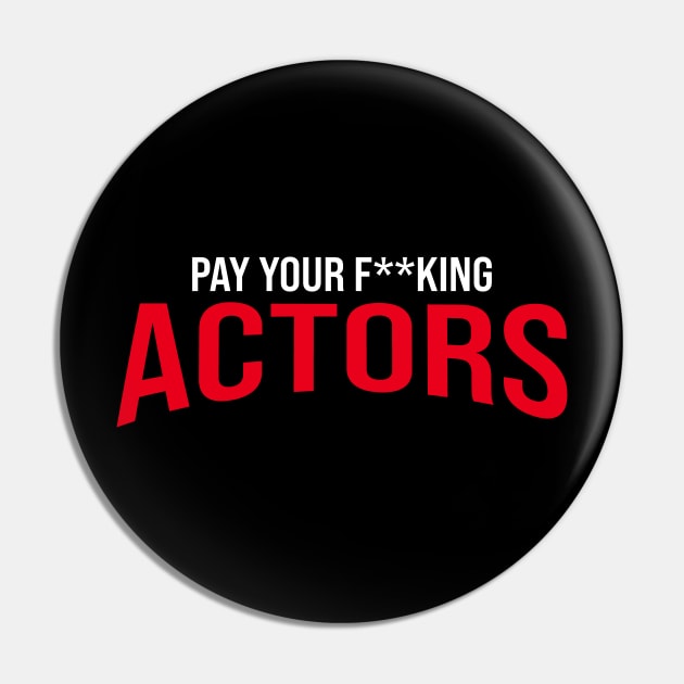 Pay Your Actors Pin by CafeConCawfee