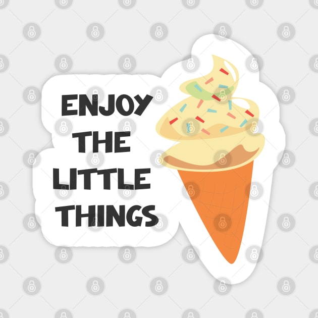 Enjoy The Little Things Magnet by ilygraphics