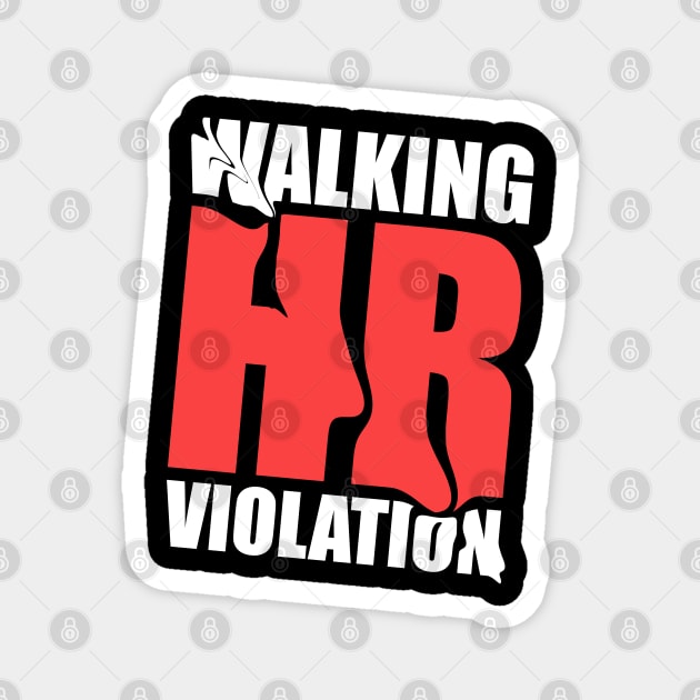 Walking HR Violation ~ Offensive human resources Magnet by Clawmarks