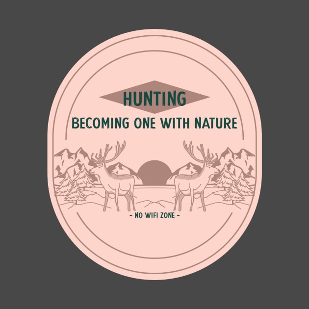 Hunting Becoming One With Nature No Wifi Zone by Be Yourself Tees