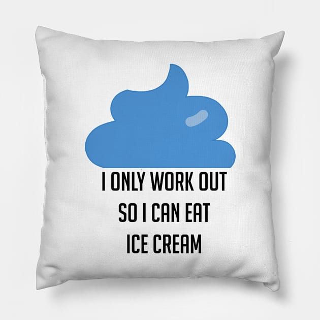 I Only Workout So I Can Eat Ice Cream Funny Pillow by theperfectpresents