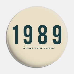 30th Birthday gift - 1989, 30 Years of Being Awesome Pin