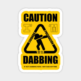 Caution I'm Dabbing Magnet