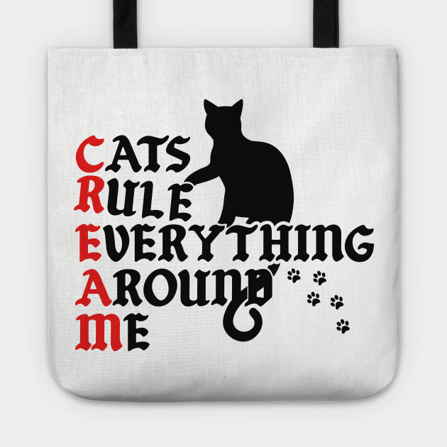 Cats Rule Everything Around Me Cats Rule Everything Around Me