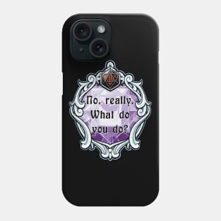 Amulet No, Really. What Do You Do? Phone Case