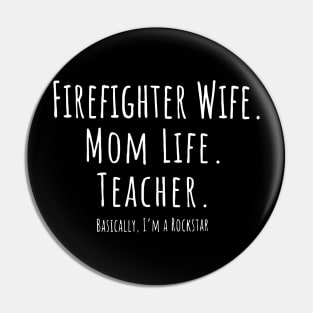 Firefighter Wife Mom Life Teacher Pin