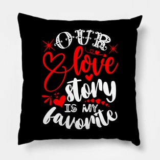 Our love story is my favorite Pillow