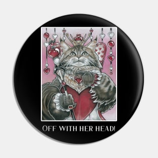 Queen of Hearts Cat - Off With Her Head! - White Outlined Version Pin