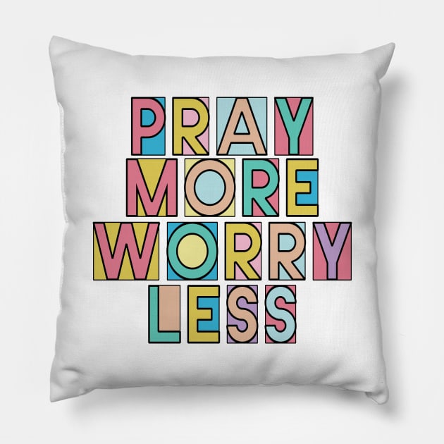 Pray More Worry Less - Christian Quote Design Pillow by ChristianStore