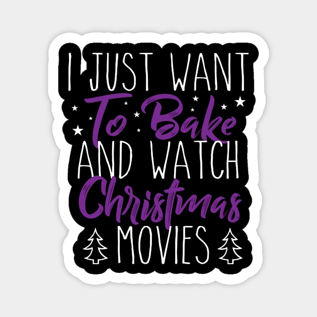 I Just Want TO Bake And Watch Christmas Movies Magnet by Lin Watchorn 